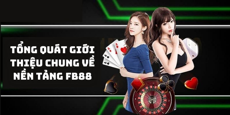 Tổng quát giới thiệu chung về nền tảng FB88